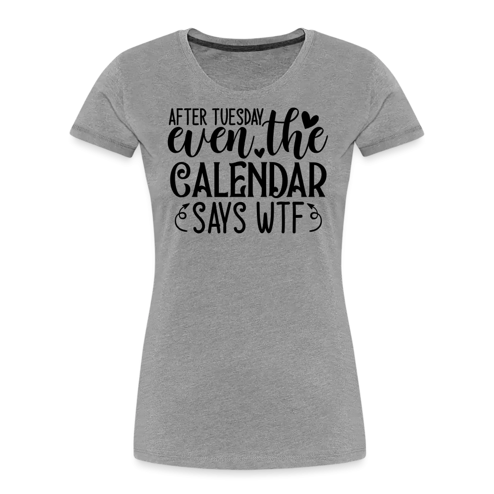 “After Tuesday, WTF”-Women’s Premium Organic T-Shirt