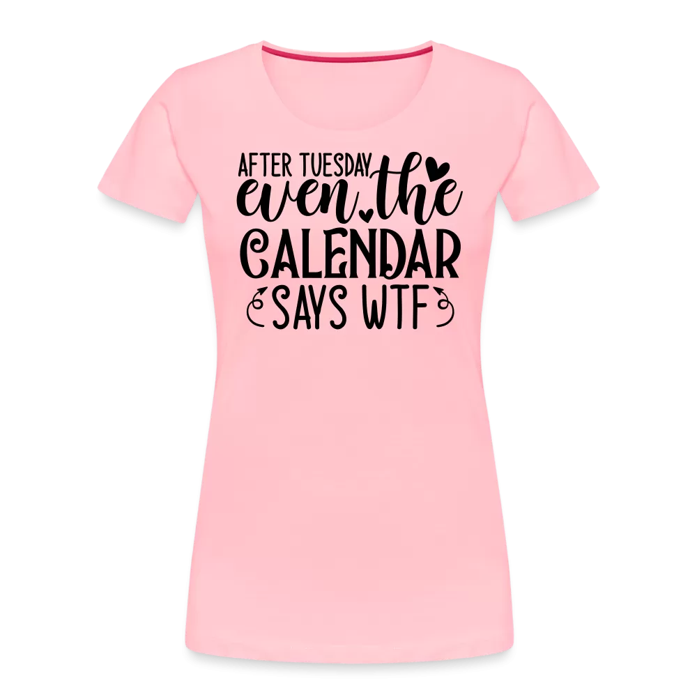 “After Tuesday, WTF”-Women’s Premium Organic T-Shirt