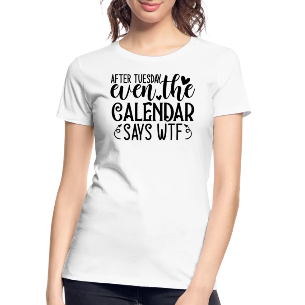 “After Tuesday, WTF”-Women’s Premium Organic T-Shirt