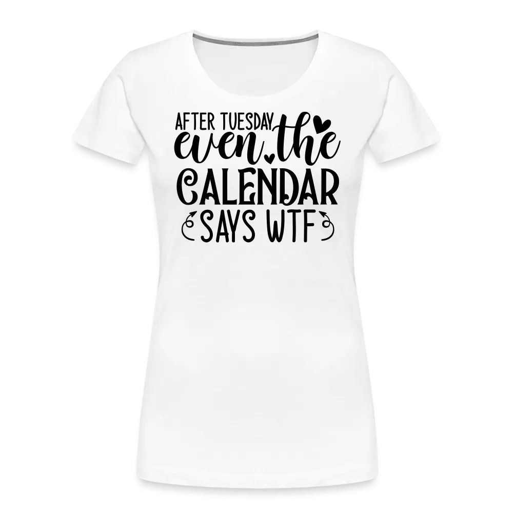 “After Tuesday, WTF”-Women’s Premium Organic T-Shirt